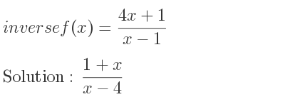 The inverse of f(x)=(4x+1)/(x-1) is (1+x)/(x-4)